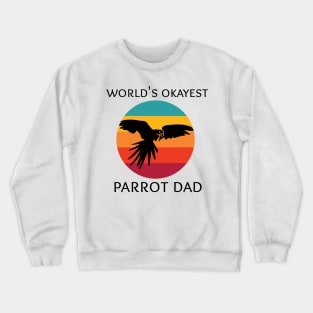 World's Okayest Parrot Dad Crewneck Sweatshirt